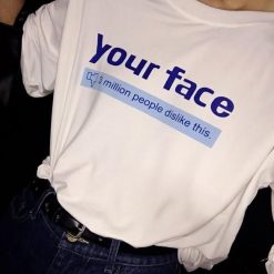 ItGirl Shop Facebook 1M People Dislike Your Face Tshirt